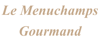 LE MENUCHAMPS GOURMAND